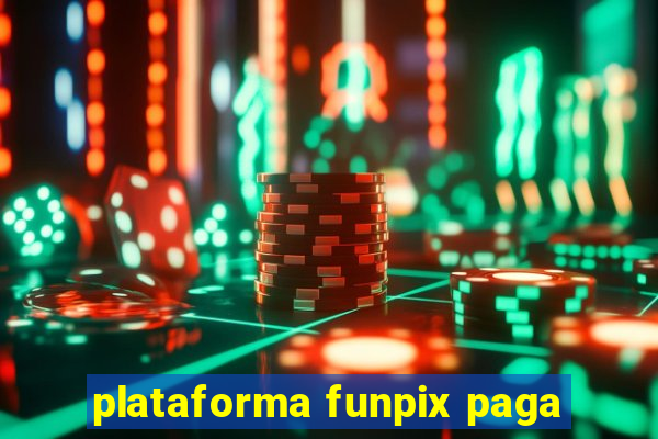 plataforma funpix paga